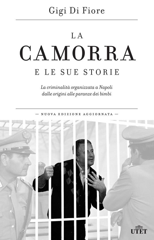 La camorra e le sue storie. La criminalità organizzata a Napoli dalle origini alle paranze dei bimbi - Gigi Di Fiore - ebook