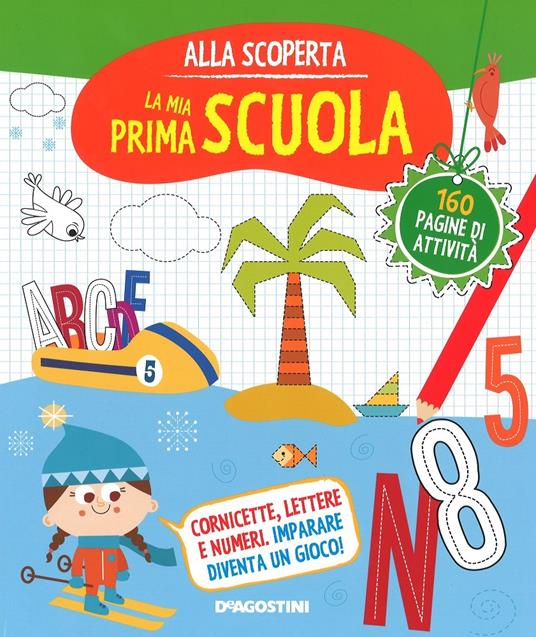 Alla scoperta. La mia prima scuola - Libro - De Agostini - Alla scoperta