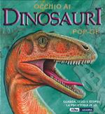 Occhio ai dinosauri. Libro pop-up. Ediz. illustrata