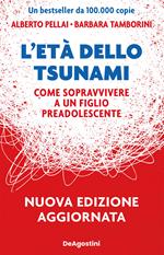 L' età dello tsunami. Come sopravvivere a un figlio pre-adolescente