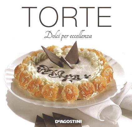 Torte. Dolci per eccellenza. Ediz. illustrata - Enza Bettelli - copertina