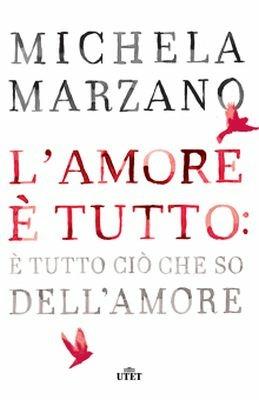 L'amore è tutto: è tutto ciò che so dell'amore - Michela Marzano - copertina