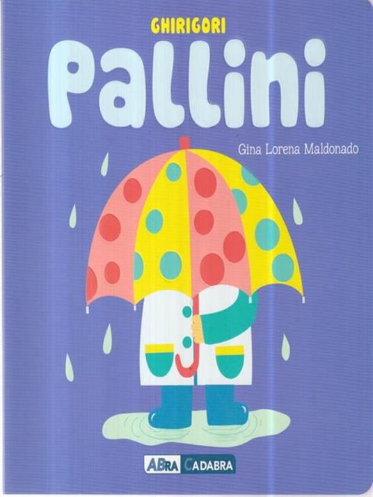 Palline. Ghirigori. Ediz. a colori - Gina Lorena Maldonado - 2