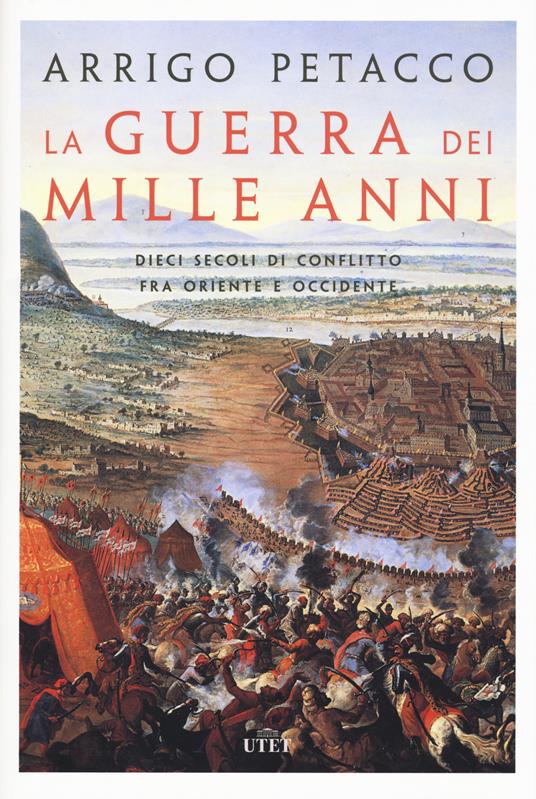 La guerra dei mille anni. Dieci secoli di conflitto fra Oriente e Occidente. Con e-book - Arrigo Petacco - copertina