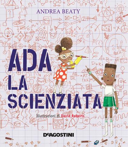 Ada la scienziata - Andrea Beaty,David Roberts,Silvia Lombardi - ebook