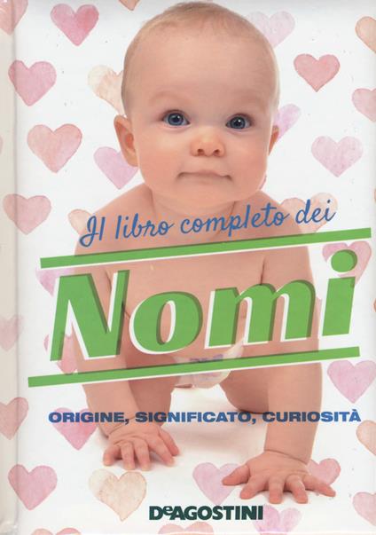 Il libro completo dei nomi. Origine, significato, curiosità - Gioachino Gili,Anna Motta - copertina