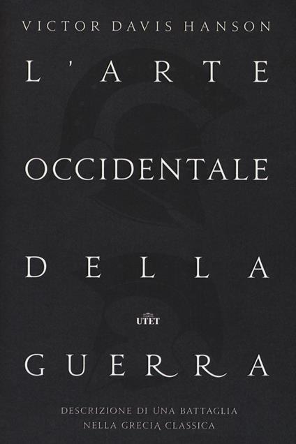 L' arte occidentale della guerra. Descrizione di una battaglia nella Grecia classica. Con Contenuto digitale (fornito elettronicamente) - Victor Davis Hanson - copertina