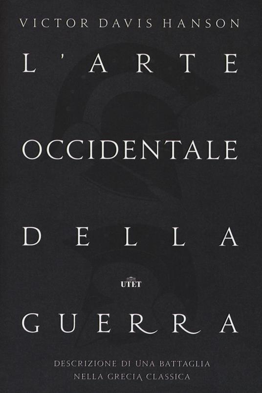 L' arte occidentale della guerra. Descrizione di una battaglia nella Grecia classica. Con Contenuto digitale (fornito elettronicamente) - Victor Davis Hanson - copertina