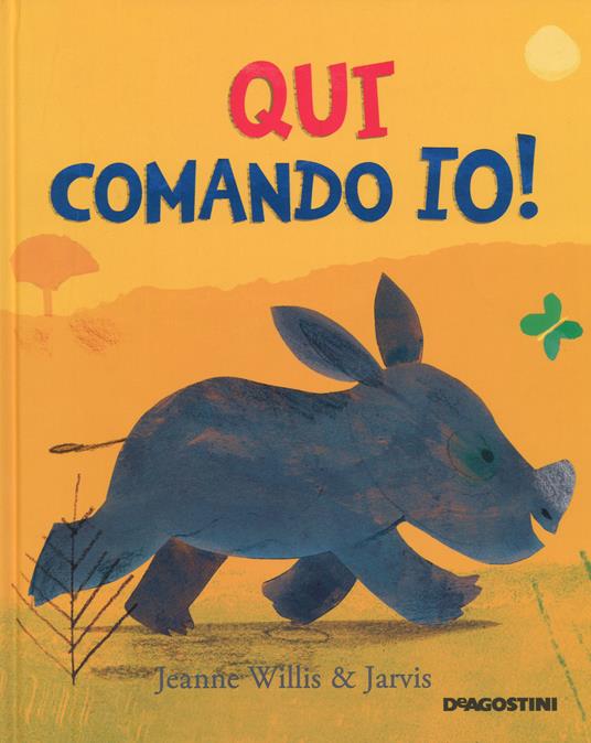 Qui comando io! Ediz. a colori - Jeanne Willis,Jarvis - copertina