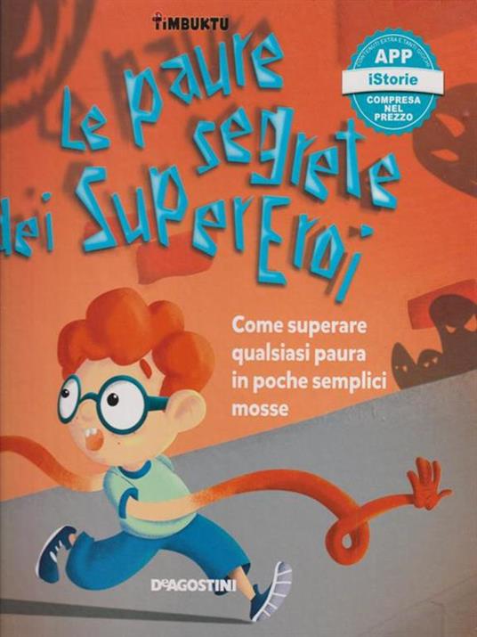 Le paure segrete dei supereroi. Come superare qualsiasi paura in poche semplici mosse. Timbuktu. Con App per tablet e smartphone - Arianna Giorgia Bonazzi,Francesca Cavallo,Elena Favilli - copertina