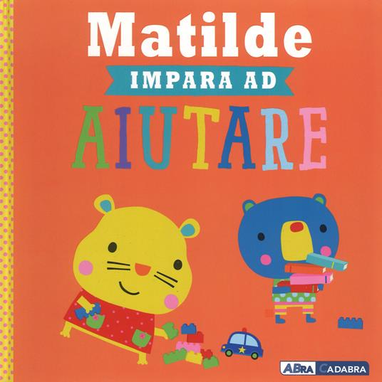 Matilde impara ad aiutare. Ediz. a colori - Rosie Greening,Dawn Machell - copertina