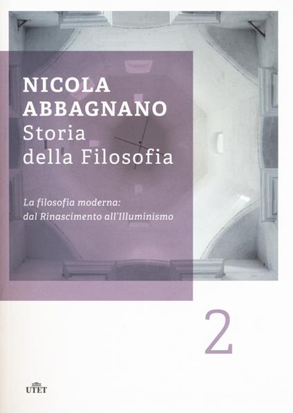 Storia della filosofia. Vol. 2: La filosofia moderna: dal Rinascimento all'illuminismo - Nicola Abbagnano - copertina