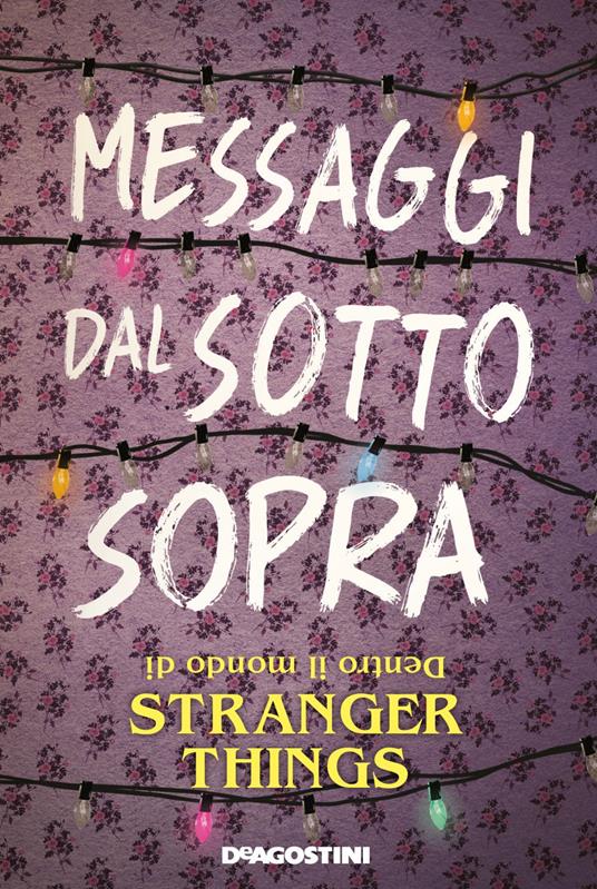 Messaggi dal sotto sopra. Dentro il mondo di Stranger Things