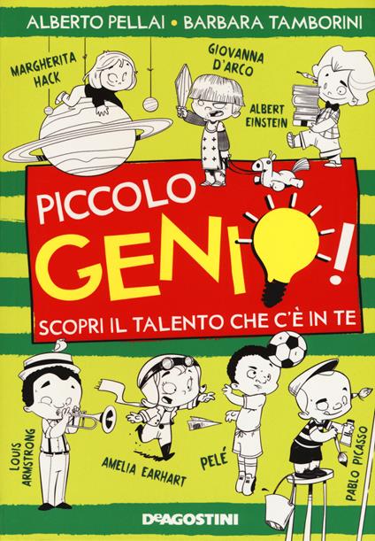 Piccolo genio! Scopri il talento che c'è in te. Ediz. illustrata - Alberto Pellai,Barbara Tamborini - copertina