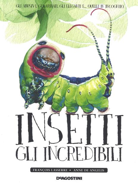 Insetti. Gli incredibili. Ediz. a colori - François Lasserre - copertina