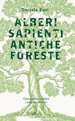 Alberi sapienti antiche foreste. Come guardare, ascoltare e avere cura del bosco. Con ebook