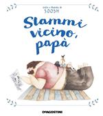 Stammi vicino, papà