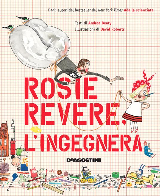 Rosie Revere, l'ingegnera - Andrea Beaty,David Roberts,Alice Cominotti - ebook