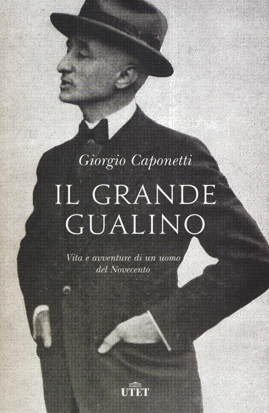 Il grande Gualino. Vita e avventure di un uomo del Novecento. Con ebook - Giorgio Caponetti - 3