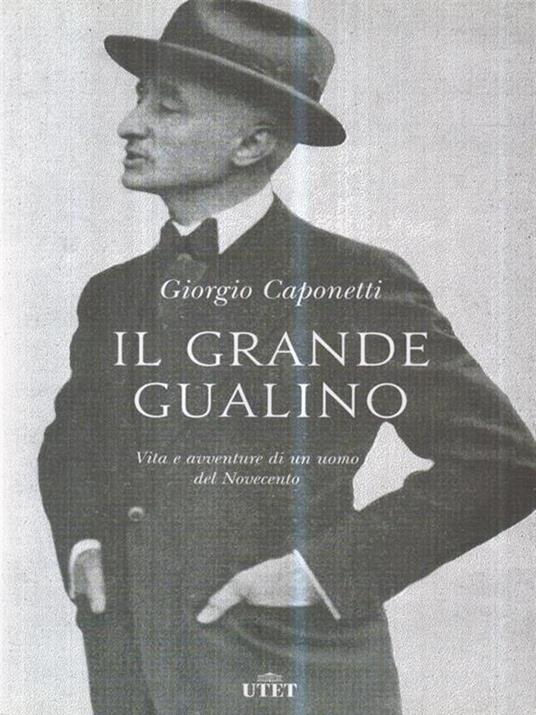 Il grande Gualino. Vita e avventure di un uomo del Novecento. Con ebook - Giorgio Caponetti - copertina