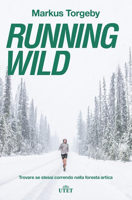 Running wild. Trovare se stessi correndo nella foresta artica. Con ebook - Markus Torgeby - copertina