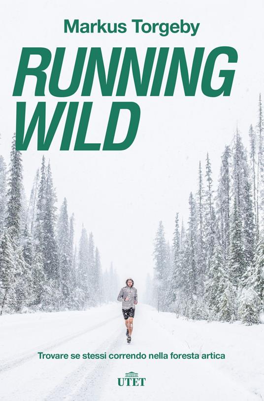 Running wild. Trovare se stessi correndo nella foresta artica. Con ebook - Markus Torgeby - copertina