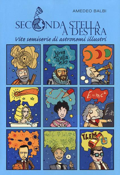 Seconda stella a destra. Vite semiserie di astronomi illustri. Nuova ediz. - Amedeo Balbi - copertina