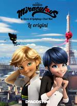 Le origini. Miraculous. Le storie di Ladybug e Chat Noir