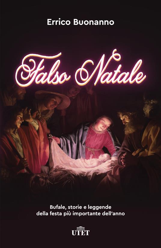 Falso Natale. Bufale, storie e leggende della festa più importante dell'anno. Con ebook - Errico Buonanno - copertina