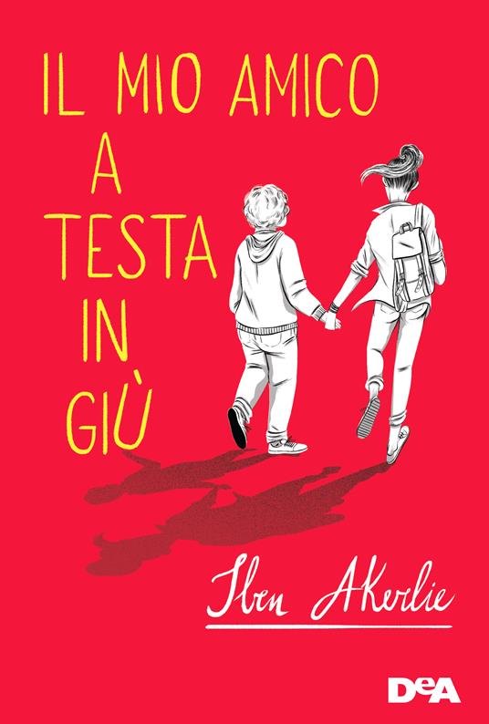 Il mio amico a testa in giù - Iben Akerlie,Monica Manzella - ebook