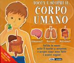 Tocca e scopri il corpo umano. Ediz. a colori