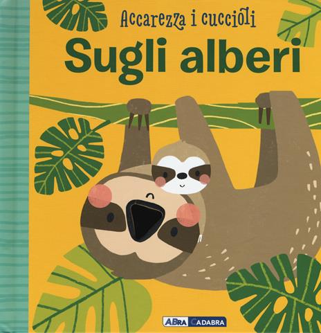 Sugli alberi. Accarezza i cuccioli. Ediz. a colori - Susie Brooks - copertina