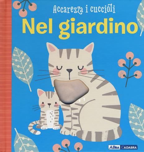 Nel giardino. Accarezza i cuccioli. Ediz. a colori - Susie Brooks - copertina