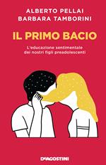 Il primo bacio. L'educazione sentimentale dei nostri figli preadolescenti