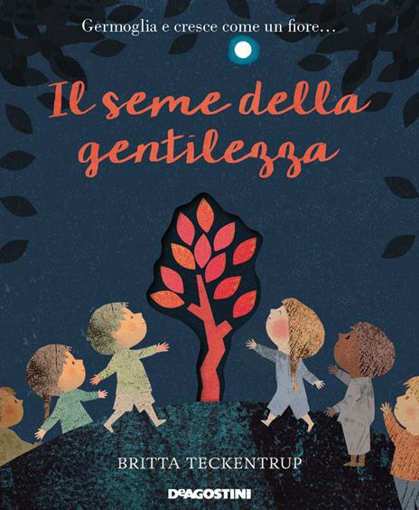 Il seme della gentilezza. Ediz. a colori - Britta Teckentrup - copertina