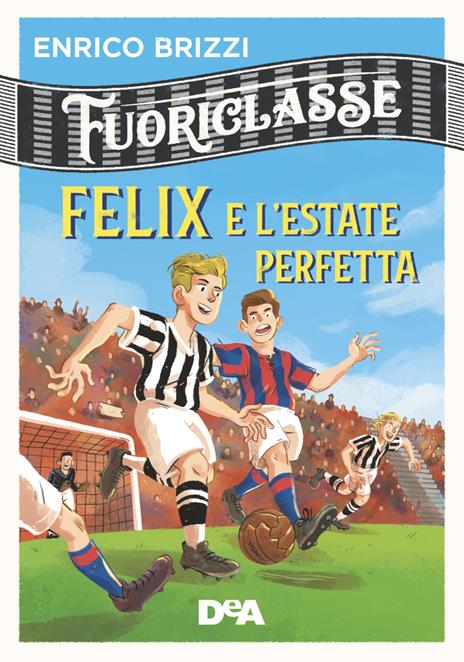 Felix e l'estate perfetta. Fuoriclasse - Enrico Brizzi - copertina