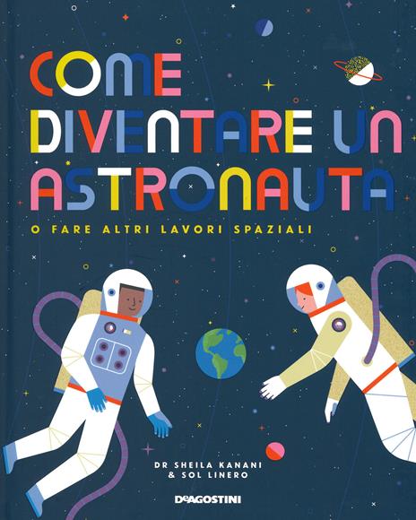 Come diventare un astronauta o fare altri lavori spaziali. Con adesivi - Sheila Kanani - copertina