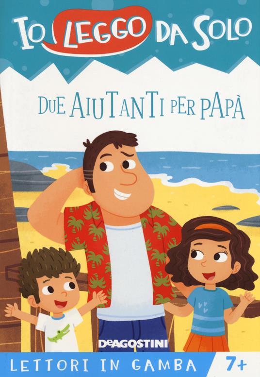 Due aiutanti per papà. Lettori in gamba. Ediz. a colori - Roberta Zilio - copertina