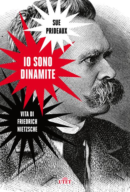 Io sono dinamite. Vita di Friedrich Nietzsche - Sue Prideaux - copertina