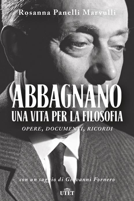 Abbagnano, una vita per la filosofia. Opere, documenti, ricordi - Rosanna Panelli Marvulli - copertina