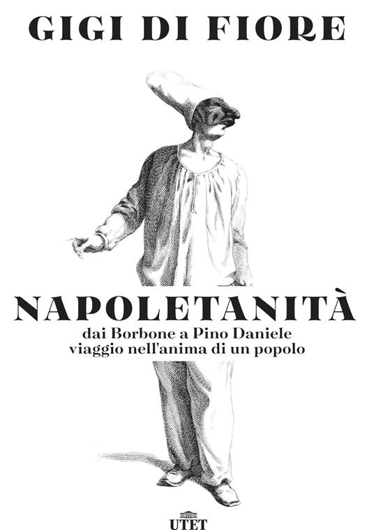 Napoletanità. Dai Borbone a Pino Daniele, viaggio nell'anima di un popolo - Gigi Di Fiore - copertina