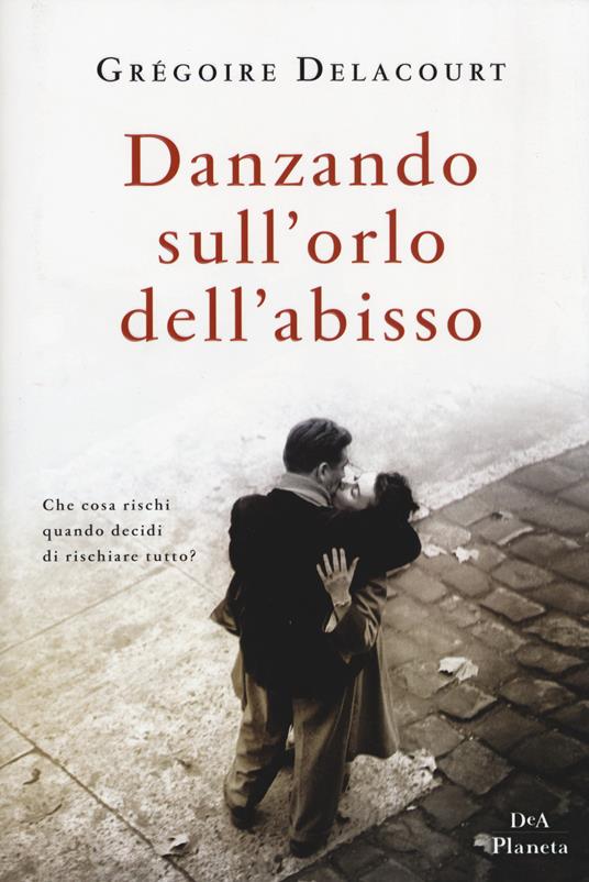 Danzando sull'orlo dell'abisso - Grégoire Delacourt - copertina