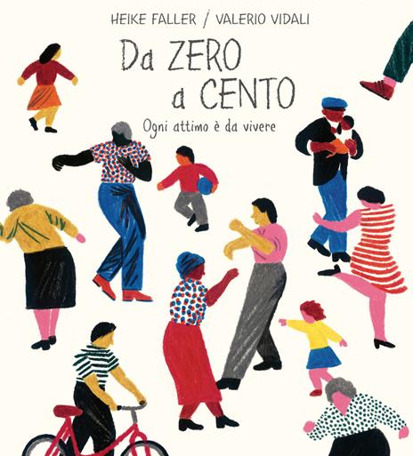 Da zero a cento. Ogni attimo è da vivere. Ediz. a colori - Heike Faller - copertina