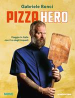 Pizza hero. Viaggio in Italia con il re degli impasti