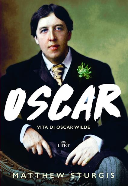 Oscar. Vita di Oscar Wilde - Matthew Sturgis - copertina