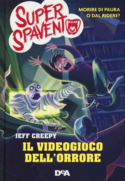 Il videogioco dell'orrore. Super spavento - Jeff Creepy - copertina