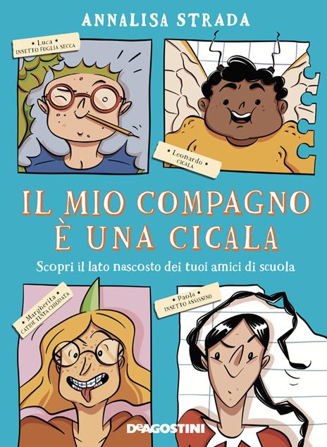 Il mio compagno è una cicala. Scopri il lato nascosto dei tuoi amici di scuola - Annalisa Strada - copertina