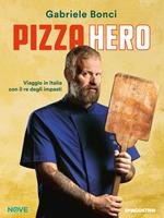 Pizza hero. Viaggio in Italia con il re degli impasti