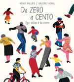 Da zero a cento. Ogni attimo è da vivere. Ediz. illustrata