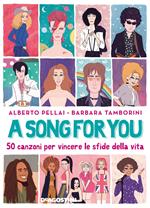 A song for you. 50 canzoni per vincere le sfide della vita